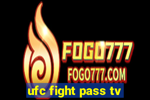 ufc fight pass tv